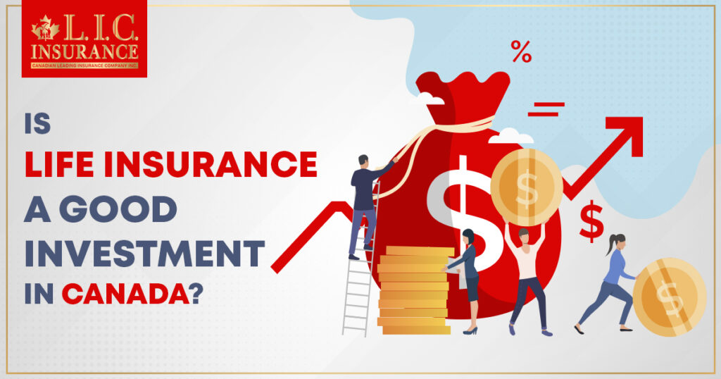 Is Life Insurance a Good Investment in Canada