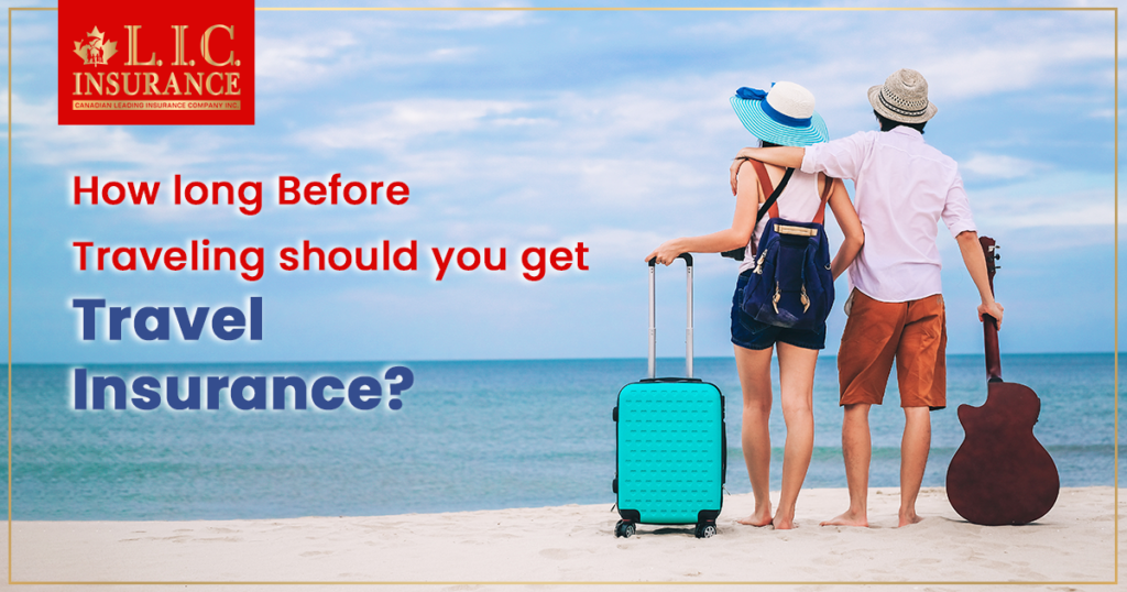How long before travelling should you get Travel Insurance