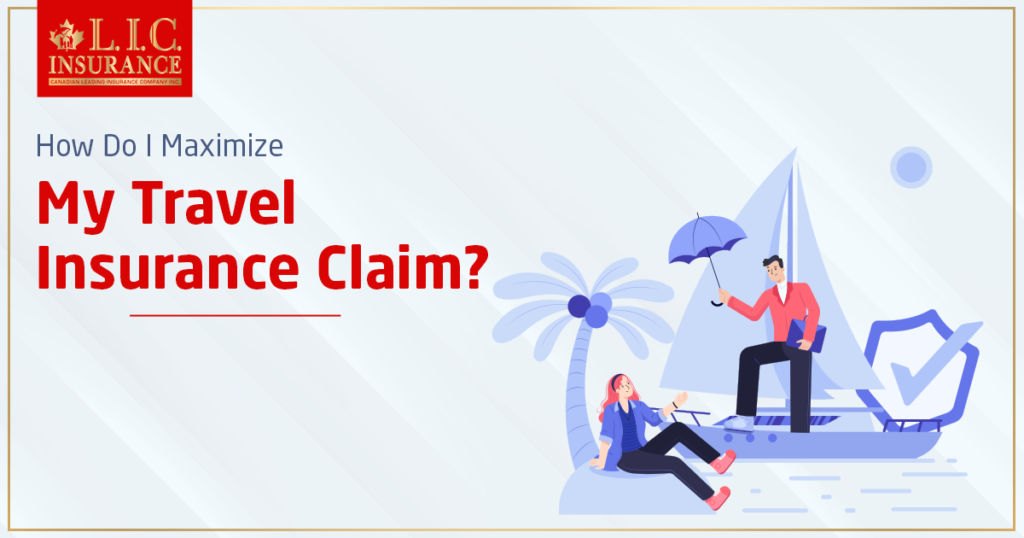How Do I Maximize My Travel Insurance Claim