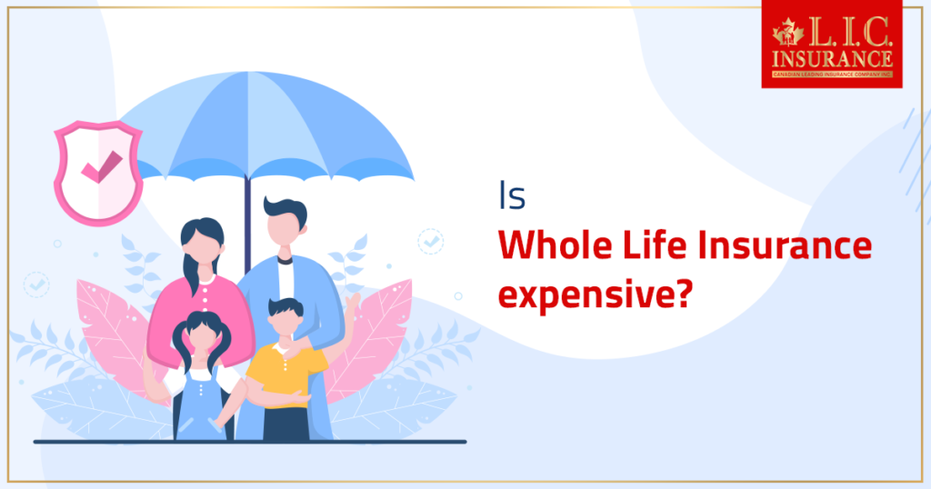 Is Whole Life Insurance Expensive