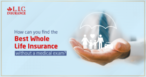 How Can You Find the Best Whole Life Insurance Without a Medical Exam