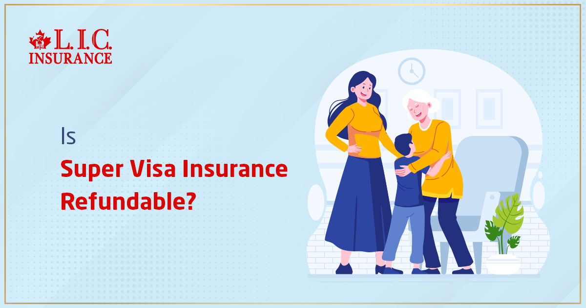 Is Super Visa Insurance Refundable?