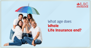What Age Does Whole Life Insurance End