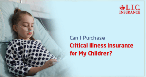 Can I Purchase Critical Illness Insurance for My Children
