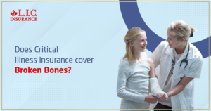 Does Critical Illness Insurance Cover Broken Bones