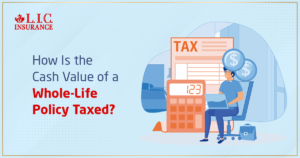 How Is the Cash Value of a Whole-Life Policy Taxed