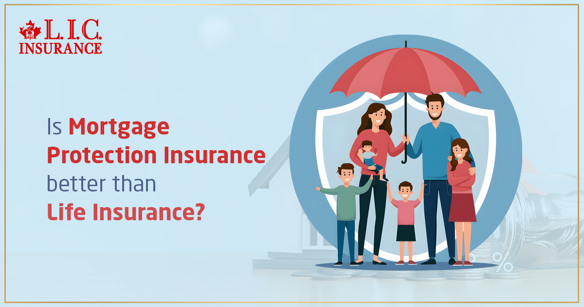 Is Mortgage Protection Insurance Better Than Life Insurance