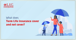 What Does Term Life Insurance Cover and Not Cover