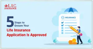 5 Steps to Ensure Your Life Insurance Application is Approved