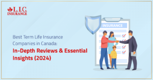 Best Term Life Insurance Companies in Canada In-Depth Reviews & Essential Insights (2024)