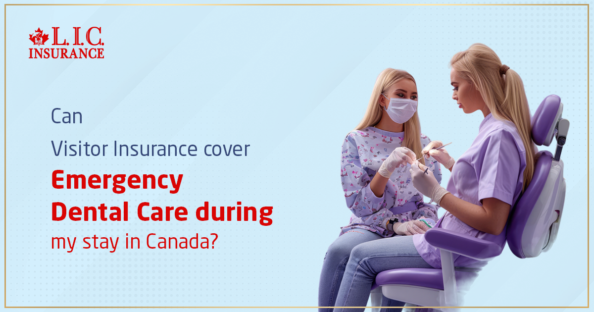 Can Visitor Insurance Cover Emergency Dental Care During My Stay in Canada