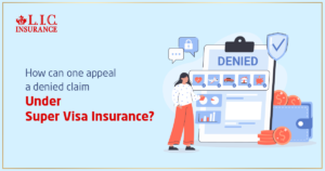 How Can One Appeal a Denied Claim Under Super Visa Insurance