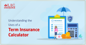 Understanding the Uses of a Term Insurance Calculator