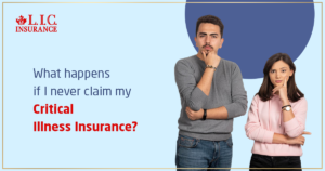 What Happens If I Never Claim My Critical Illness Insurance