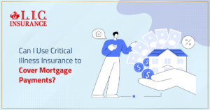 Can I Use Critical Illness Insurance to Cover Mortgage Payments