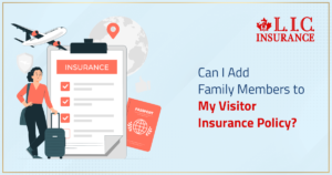 Can I Add Family Members to My Visitor Insurance Policy