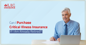 Can I Purchase Critical Illness Insurance If I Am Already Retired