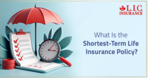 What Is the Shortest-Term Life Insurance Policy