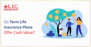 Do Term Life Insurance Plans Offer Cash Value