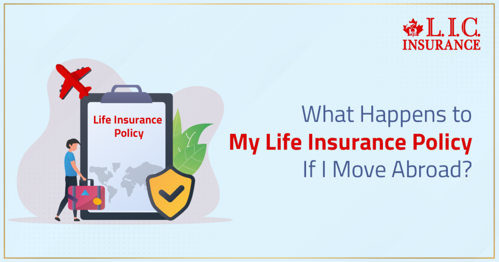 What Happens to My Life Insurance Policy If I Move Abroad