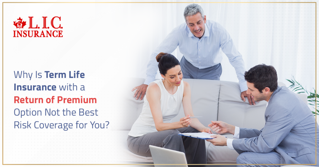 Why Is Term Life Insurance with a Return of Premium Option Not the Best Risk Coverage for You