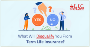 What Will Disqualify You From Term Life Insurance