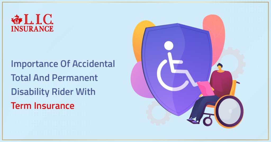 Importance Of Accidental Total And Permanent Disability Rider With Term Insurance