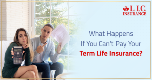 What Happens If You Can't Pay Your Term Life Insurance