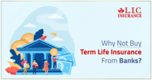 Why Not Buy Term Life Insurance From Banks