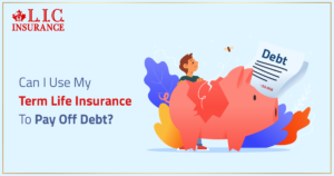 Can I Use My Term Life Insurance To Pay Off Debt