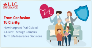 From Confusion To Clarity: How Harpreet Puri Guided A Client Through Complex Term Life Insurance Decisions