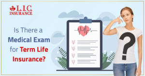 Is There A Medical Exam For Term Life Insurance